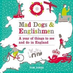 Mad Dogs and Englishmen: A Year of Things to See and Do in England цена и информация | Путеводители, путешествия | 220.lv