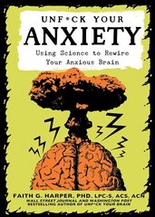 Unfuck Your Anxiety: Using Science to Rewire Your Anxious Brain 2nd ed. цена и информация | Книги по социальным наукам | 220.lv