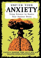 Unfuck Your Anxiety: Using Science to Rewire Your Anxious Brain 2nd ed. cena un informācija | Sociālo zinātņu grāmatas | 220.lv