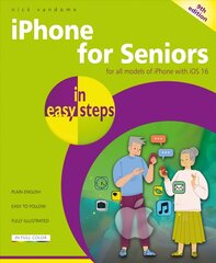 iPhone for Seniors in easy steps: For all models of iPhone with iOS 16 9th edition цена и информация | Книги по экономике | 220.lv