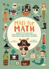 Mad For Math: Navigate The High Seas! Maths Adventures Using Fractions, Percentages and Decimal Numbers cena un informācija | Grāmatas pusaudžiem un jauniešiem | 220.lv
