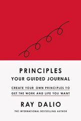 Principles: Your Guided Journal: Create Your Own Principles to Get the Work and Life You Want cena un informācija | Ekonomikas grāmatas | 220.lv