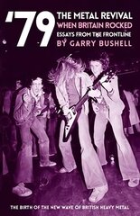 '79 The Metal Revival: When Britain Rocked: Essays from the Frontline цена и информация | Книги об искусстве | 220.lv