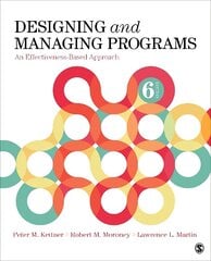 Designing and Managing Programs: An Effectiveness-Based Approach 6th Revised edition цена и информация | Книги по социальным наукам | 220.lv