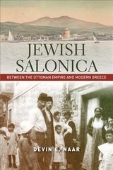Jewish Salonica: Between the Ottoman Empire and Modern Greece цена и информация | Исторические книги | 220.lv