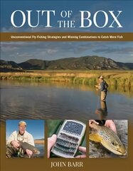 Out of the Box: Unconventional Fly-Fishing Strategies and Winning Combinations to Catch More Fish цена и информация | Книги о питании и здоровом образе жизни | 220.lv