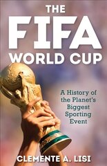 FIFA World Cup: A History of the Planet's Biggest Sporting Event cena un informācija | Grāmatas par veselīgu dzīvesveidu un uzturu | 220.lv