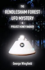 Rendlesham Forest UFO Mystery: And Project Honey Badger cena un informācija | Pašpalīdzības grāmatas | 220.lv
