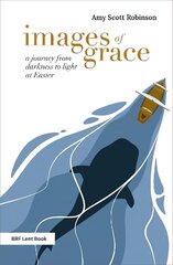 Images of Grace: A journey from darkness to light at Easter цена и информация | Духовная литература | 220.lv