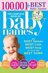 The Complete Book of Baby Names: The Most Names (100,001plus), Most Unique Names, Most Idea-Generating Lists (600plus) and the Most Help to Find the Perfect Name 3rd edition цена и информация | Самоучители | 220.lv