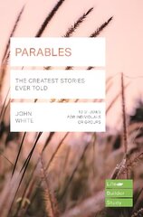 Parables (Lifebuilder Study Guides): The Greatest Stories Ever Told cena un informācija | Garīgā literatūra | 220.lv
