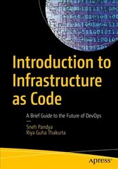 Introduction to Infrastructure as Code: A Brief Guide to the Future of DevOps 1st ed. cena un informācija | Ekonomikas grāmatas | 220.lv