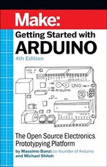 Getting Started with Arduino 4e: The Open Source Electronics Prototyping Platform cena un informācija | Ekonomikas grāmatas | 220.lv