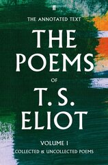 Poems of T. S. Eliot Volume I: Collected and Uncollected Poems Main, Volume 1 цена и информация | Поэзия | 220.lv