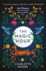 Magic Hour: 100 Poems from the Tuesday Afternoon Poetry Club цена и информация | Поэзия | 220.lv