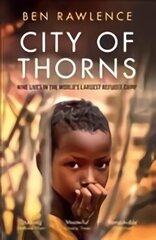 City of Thorns: Nine Lives in the World's Largest Refugee Camp cena un informācija | Dzeja | 220.lv