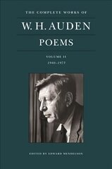 Complete Works of W. H. Auden: Poems, Volume II: 1940-1973 цена и информация | Поэзия | 220.lv