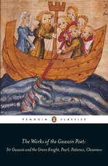 Works of the Gawain Poet: Sir Gawain and the Green Knight, Pearl, Cleanness, Patience cena un informācija | Dzeja | 220.lv