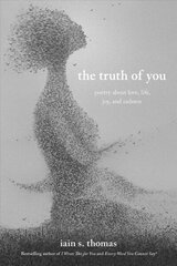 Truth of You: Poetry About Love, Life, Joy, and Sadness cena un informācija | Dzeja | 220.lv