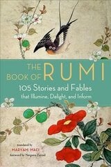 Book of Rumi: 105 Stories and Fables That Illumine, Delight, and Inform цена и информация | Поэзия | 220.lv