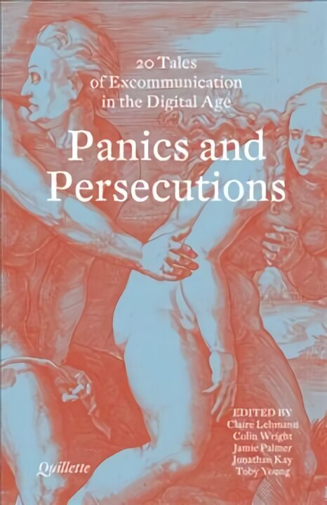 Panics and Persecutions: 20 Quillette Tales of Excommunication in the Digital Age цена и информация | Dzeja | 220.lv