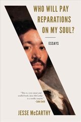 Who Will Pay Reparations on My Soul?: Essays цена и информация | Поэзия | 220.lv