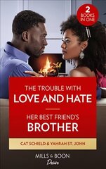 Trouble With Love And Hate / Her Best Friend's Brother: The Trouble with Love and Hate (Sweet Tea and Scandal) / Her Best Friend's Brother (Six Gems) цена и информация | Фантастика, фэнтези | 220.lv