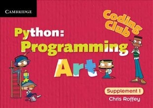 Coding Club Python: Programming Art Supplement 1 New edition cena un informācija | Grāmatas pusaudžiem un jauniešiem | 220.lv