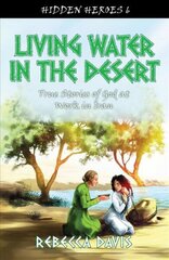 Living Water in the Desert: True Stories of God at work in Iran Revised ed. cena un informācija | Grāmatas pusaudžiem un jauniešiem | 220.lv