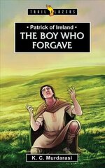 Patrick of Ireland: The Boy Who Forgave Revised ed. цена и информация | Книги для подростков и молодежи | 220.lv