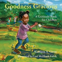 Goodness Gracious: A Gratitude Book for Children cena un informācija | Grāmatas pusaudžiem un jauniešiem | 220.lv