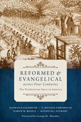 Reformed and Evangelical Across Four Centuries: The Presbyterian Story in America цена и информация | Книги для подростков  | 220.lv