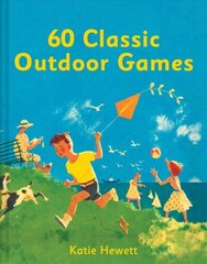 60 Classic Outdoor Games: 60 classic outdoor games for children cena un informācija | Grāmatas pusaudžiem un jauniešiem | 220.lv