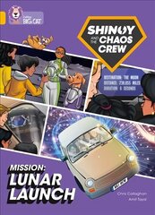 Shinoy and the Chaos Crew Mission: Lunar Launch: Band 09/Gold цена и информация | Книги для подростков и молодежи | 220.lv