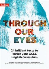 Through Our Eyes KS4 Anthology Teacher Pack: 24 Brilliant Texts to Enrich Your GCSE English Curriculum цена и информация | Книги для подростков и молодежи | 220.lv