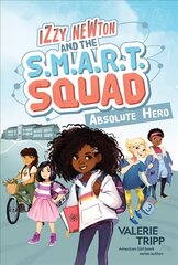 Izzy Newton and the S.M.A.R.T. Squad: Absolute Hero цена и информация | Книги для подростков и молодежи | 220.lv