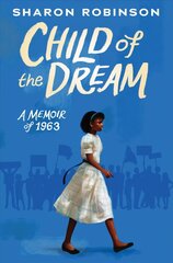 Child of the Dream (a Memoir of 1963) cena un informācija | Grāmatas pusaudžiem un jauniešiem | 220.lv