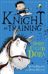 Knight in Training: A Horse Called Dora: Book 2, Book 2 cena un informācija | Grāmatas pusaudžiem un jauniešiem | 220.lv