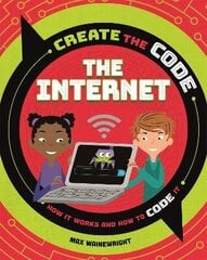 Create the Code: The Internet цена и информация | Книги для подростков и молодежи | 220.lv