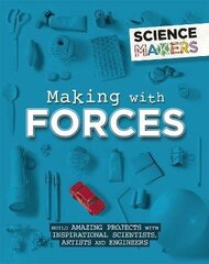 Science Makers: Making with Forces cena un informācija | Grāmatas pusaudžiem un jauniešiem | 220.lv