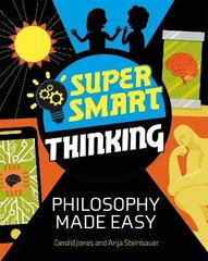 Super Smart Thinking: Philosophy Made Easy cena un informācija | Grāmatas pusaudžiem un jauniešiem | 220.lv