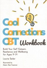 Cool Connections CBT Workbook: Build Your Self-Esteem, Resilience and Wellbeing for Ages 9 - 14 cena un informācija | Grāmatas pusaudžiem un jauniešiem | 220.lv