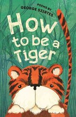 How to be a Tiger: Poems cena un informācija | Grāmatas pusaudžiem un jauniešiem | 220.lv