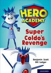 Hero Academy: Oxford Level 9, Gold Book Band: Super Coldo's Revenge cena un informācija | Grāmatas pusaudžiem un jauniešiem | 220.lv