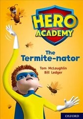 Hero Academy: Oxford Level 12, Limeplus Book Band: The Termite-nator cena un informācija | Grāmatas pusaudžiem un jauniešiem | 220.lv