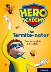 Hero Academy: Oxford Level 12, Limeplus Book Band: The Termite-nator cena un informācija | Grāmatas pusaudžiem un jauniešiem | 220.lv