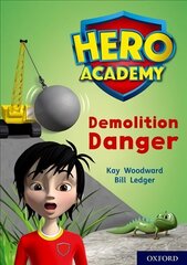 Hero Academy: Oxford Level 10, White Book Band: Demolition Danger цена и информация | Книги для подростков и молодежи | 220.lv