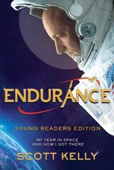Endurance, Young Readers Edition: My Year in Space and How I Got There cena un informācija | Grāmatas pusaudžiem un jauniešiem | 220.lv