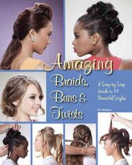 Amazing Braids, Buns & Twists: A Step-by-Step Guide to 34 Beautiful Styles cena un informācija | Grāmatas pusaudžiem un jauniešiem | 220.lv