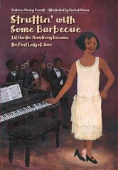 Struttin' with Some Barbecue: Lil Harden Armstrong Becomes the First Lady of Jazz цена и информация | Книги для подростков и молодежи | 220.lv